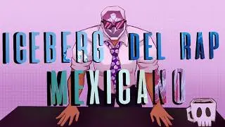 EL TURBIO ICEBERG DEL RAP MEXICANO
