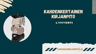 Kahdenkertainen kirjanpito - mit&auml; sill&auml; tarkoitetaan?