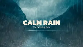Calm Rain Over a Mountain Lake 🌧 Deep Sleep Rain Sounds for Relaxation and Stress Relief
