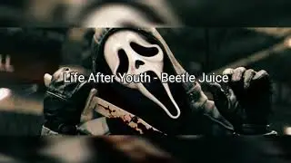 Life After Youth - Beetlejuice Chill