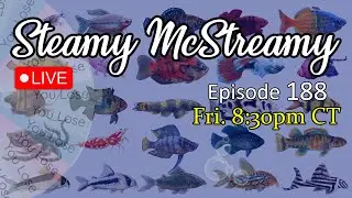 Community Hangout, Play Games, Aquarium Fish Nerd Chat, Happy Friday! (McStreamy 188)