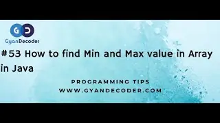 #53 How to find Min and Max value in Array in Java