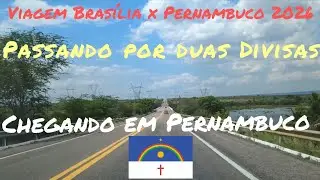 Viagem Brasília x Pernambuco 2026 parte 23- Duas divisas para chegar em Pernambuco.