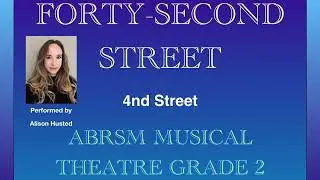 42nd Street - ABRSM Musical Theatre Grade 2 - Performed by Alison Husted