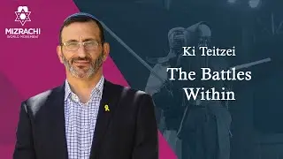 The Battles Within | Ki Teitzei 5785