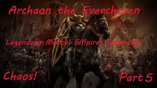 Archaon the Everchosen: CHAOS! - Legendary Mortal Empires Campaign - Part 5 DEFEAT!