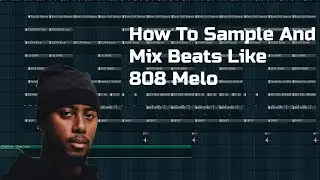 HOW TO SAMPLE AND MIX BEATS LIKE 808 MELO