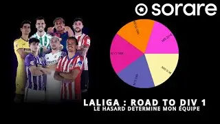 ROAD TO D1 - Le hasard construit mon équipe LA LIGA sur Sorare