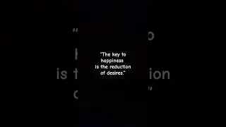&ldquo;The key to happiness is the reduction of desires.&rdquo; | #motivation #selfimprovement #quoteoftheday