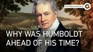 Alexander von Humboldt: The First Scientist to Warn About Climate Change | Full Documentary