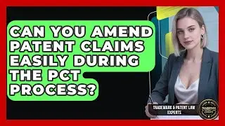 Can You Amend Patent Claims Easily During The PCT Process? - Trademark and Patent Law Experts