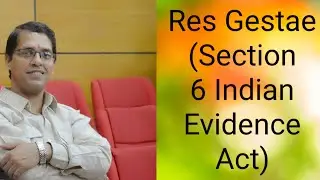 Res Gestae (Section 6 Indian Evidence Act)