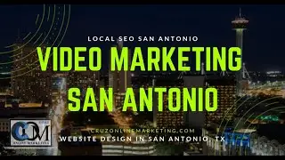 VIDEO MARKETING SAN ANTONIO | LOCAL SEO SAN ANTONIO | CRUZ ONLINE MARKETING AGENCY | SAN ANTONIO SEO