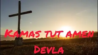 Kamas tut amen devla (Lyric video) chvala