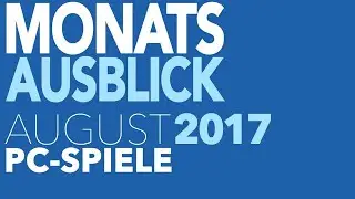 Neue PC-Spiele im August 2017 - Das sind alle Game-Releases (Gameplay)