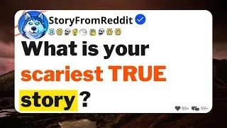 What is your scariest