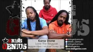 Kana Stone - Love the Reggae [Reggae Vibes Riddim] October 2015