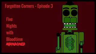 The Bloodtime Archives | Forgotten Corners - Episode 3