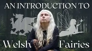 An Introduction to Welsh Fairies 🧚🏼‍♀️