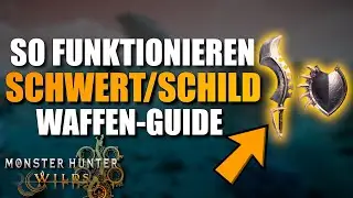 SO SPIELT ihr SCHWERT UND SCHILD RICHTIG!? ANF&Auml;NGER WAFFEN GUIDE! I Monster Hunter Wilds