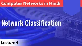 Lecture 4: Network Classification with notes | Computer Networks