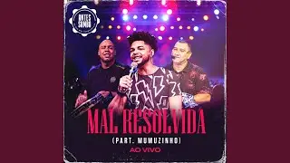 Mal Resolvida (feat. Mumuzinho) (Ao Vivo)