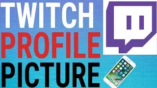 Как изменить изображение профиля Twitch на мобильном устройстве