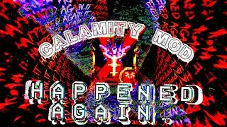 It happened again. (Calamity Mod Pedo Head Dev)