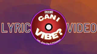 Ezeki-B - Can I VIBE? (With Grace Amy & CPShadows) | Official Lyric Video
