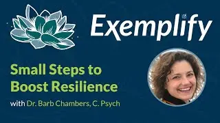 Exemplify #3 - Small Steps to Boost Resilience