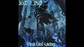 Seed Of Pain - Flesh, Steel, Victory... 2020 (Full Album)