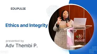 Ethics and Integrity: Upholding Standards in Professional Practice part 2 by Adv Thembi Bokako