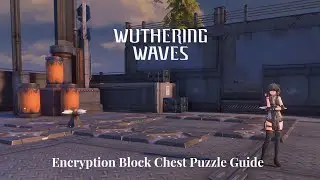 Wuthering Waves | Encryption Block Chest Puzzle Guide