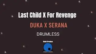 Last Child X For Revenge - Duka X Serana (Drumless)