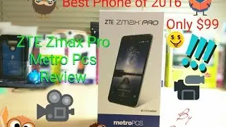 ZTE Zmax Pro METRO PCS REVIEW BEST $99 PHONE OF 2016