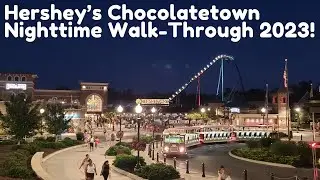 Hershey's Chocolatetown Nighttime Walk-Through 2023! Hersheypark!