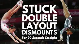 Stuck Double Layout Dismounts for 90 Seconds Straight