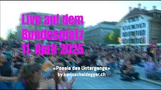 «Poesie des Untergangs» • Live auf dem Bundesplatz • April 2025