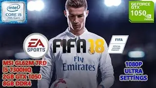 FIFA 18 i5 7300HQ GTX 1050 8GB RAM Benchmark Test