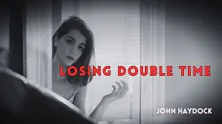 'Losing Double Time' a late night, chill blues song by John Haydock.