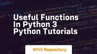 Useful functions in python 3 python tutorials
