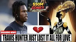 Travis Hunter RUINED His Career for Love?! $50M GONE 💔😱
