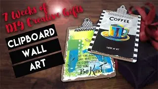 Clipboard Wall Art: 7 Weeks of Creative Gifts
