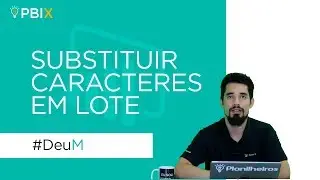 Deu M no Power BI - Substituir Caracteres em Lote