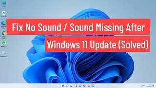 Fix No Sound / Sound Missing After Windows 11 Update (Solved)