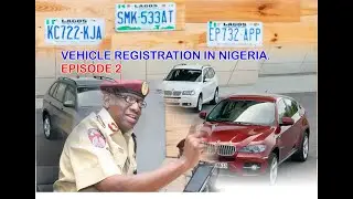 Vehicle Registration In Nigeria Episode 2