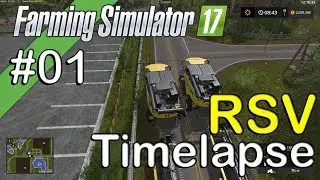 Farming Simulator 2017 - RSV - Timelapse #1 - A New Beginning