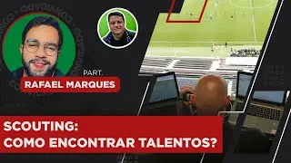 SCOUTING: COMO ENCONTRAR TALENTOS NO FUTEBOL? | Part. Rafael Marques Oliveira