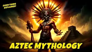 Aztec Mythology Unveiled: Aztec Gods, Culture, Creation Myth