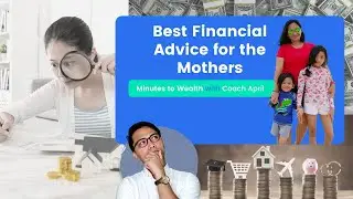 MINUTES TO WEALTH: Best Financial Advice for the Mothers with Coach April